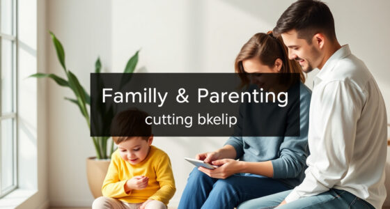 The Essential Family and Parenting Guide from Newborn Days to Growing Kids